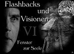 Flashbacks und Vision VI - Fenster zur Seele